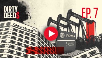 Episode 7: How Did Venezuela’s Oil Riches End up in Swiss Banks?