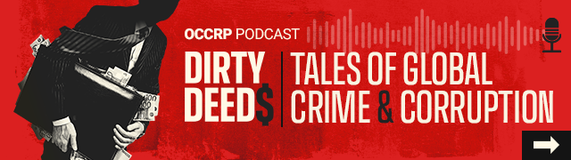 OCCRP Podcast: Dirty Deeds